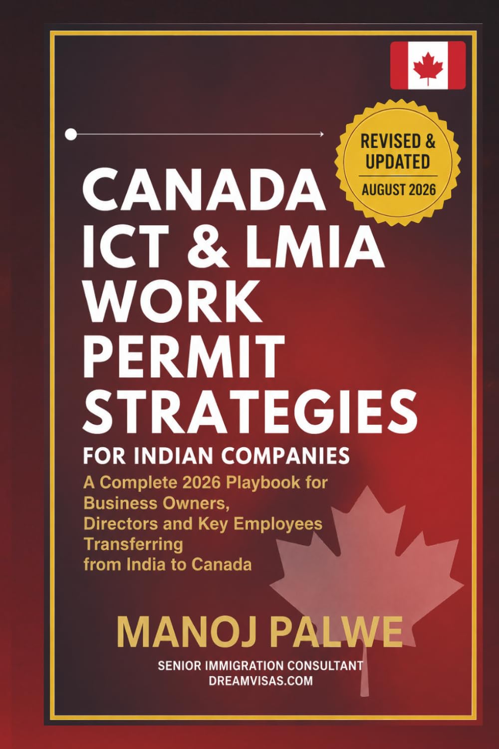 Canada ICT & LMIA Work Permit Strategies for Indian Companies 2026: A Complete 2026 Playbook for Business Owners, Directors, and Key Employees ... & RECOVERY - The Second Chance Series)