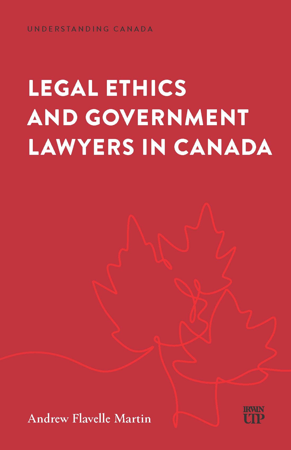 Legal Ethics and Government Lawyers in Canada (Understanding Canada)