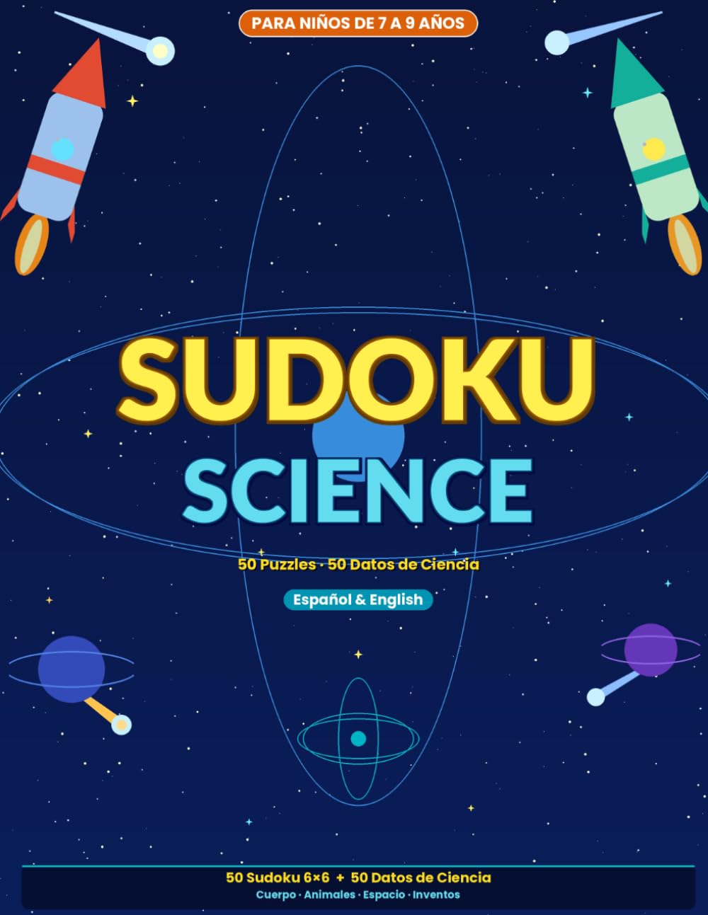 Sudoku Science: 50 Bilingual 6x6 Sudoku Puzzles + 50 Science Facts for Kids Ages 7-9 | Easy, Medium & Hard | Español & English | Solutions Included (Sudoku para Toda la Familia)