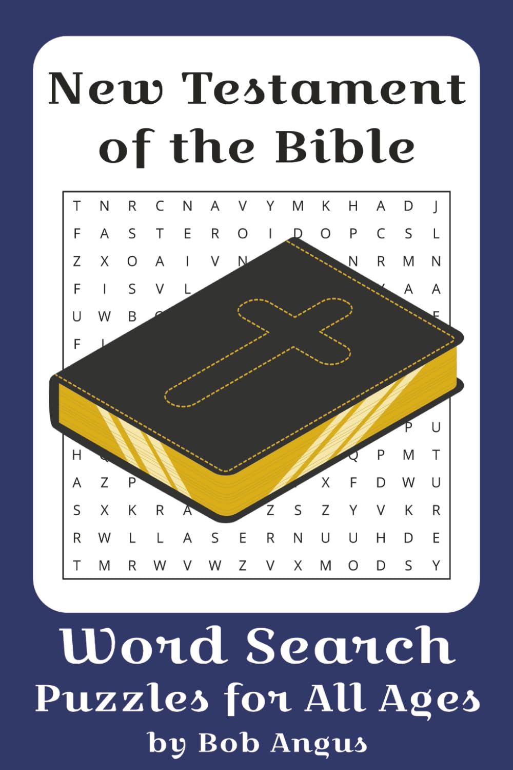 New Testament of the Bible Word Search Puzzle Book: Word searches with easy-to-read print about the New Testament of the Bible, Jesus, the Apostles, ... of Scripture and keep your mind busy!