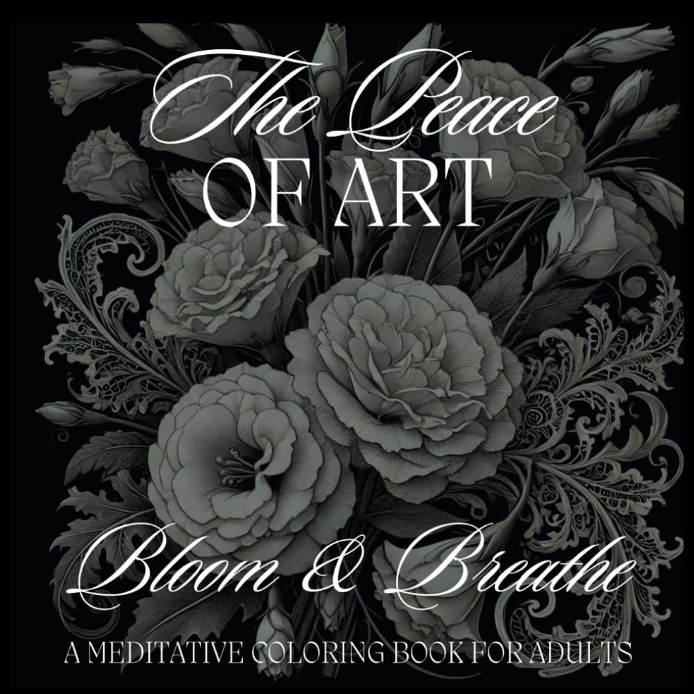 The Peace of Art: Bloom & Breathe – A Meditative Art Nouveau Flower Coloring Book for Adults (The Peace of Art – Art Nouveau Coloring Books for Adults)