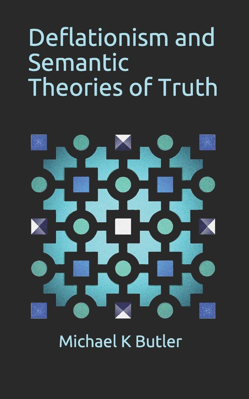 Deflationism and Semantic Theories of Truth: Butler, Michael K:  9780993594540: Books - Amazon.ca