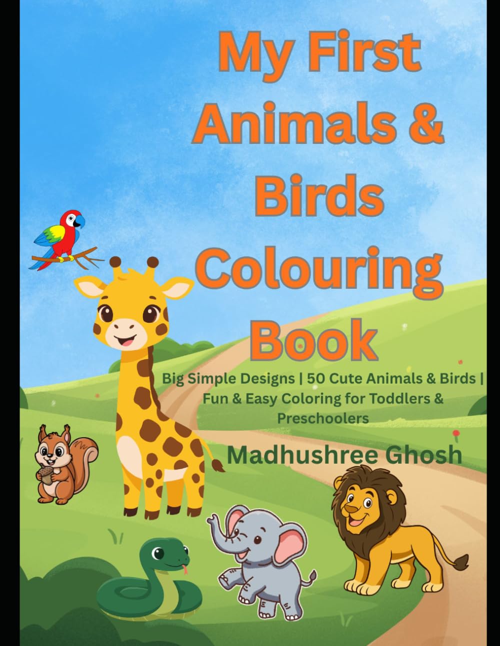 My First Animals & Birds Colouring Book: Big Simple Designs | 50 Cute Animals & Birds | Fun & Easy Coloring for Toddlers & Preschoolers