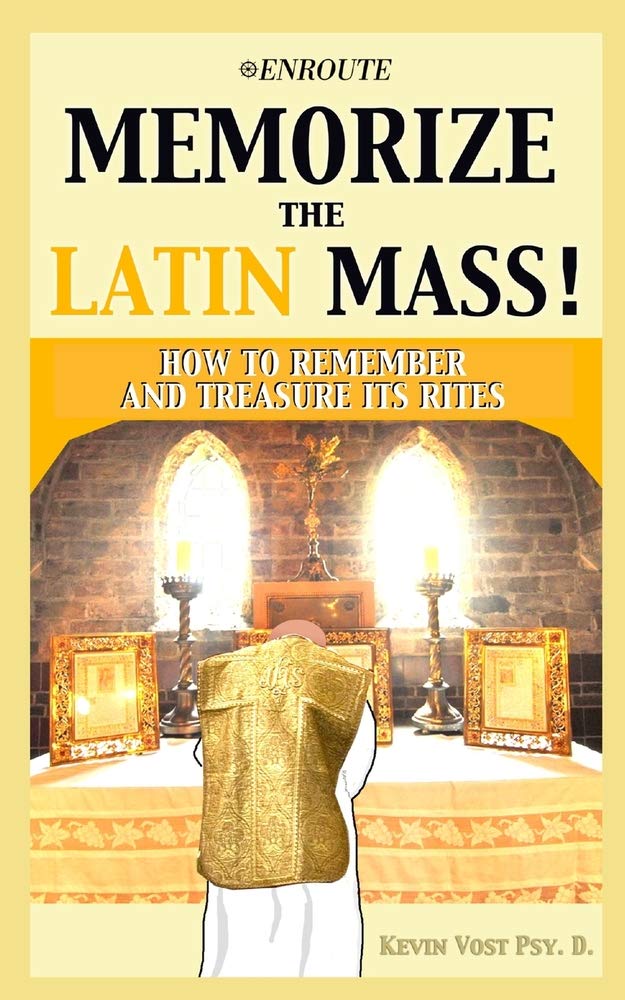 Kevin VostMemorize the Latin Mass: How to Remember and Treasure its Rites