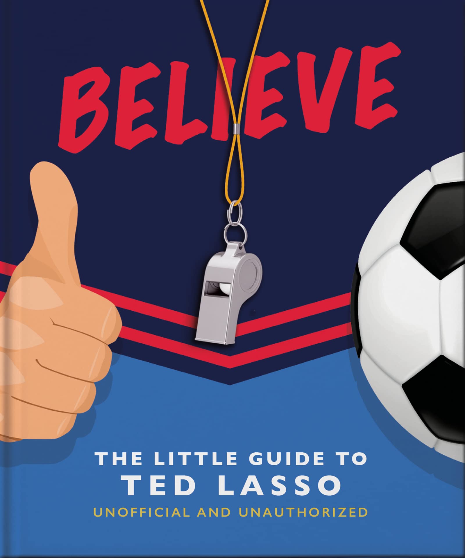 Welbeck Believe - The Little Guide to Ted Lasso