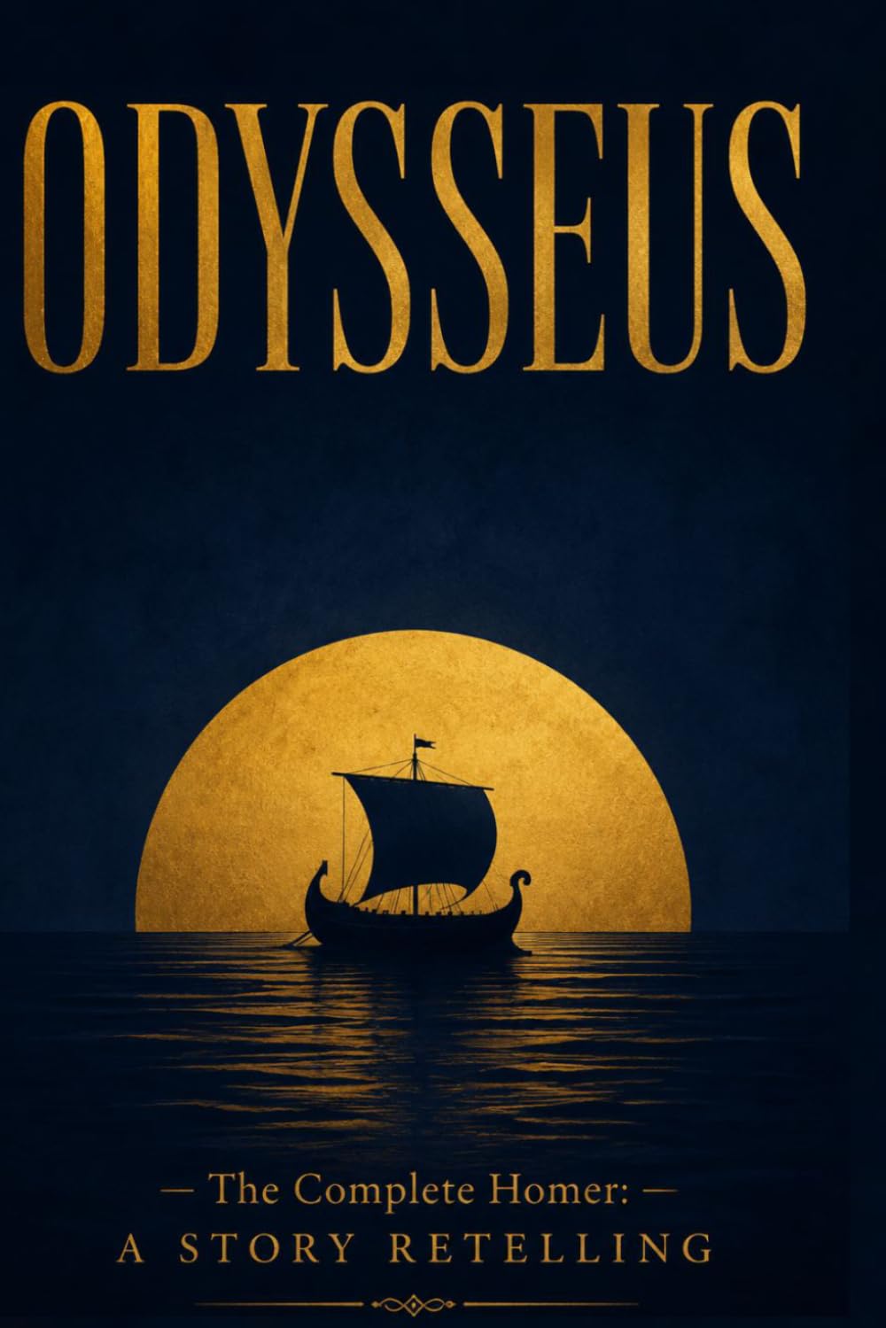 ODYSSEUS: The Complete Homer: A Story Retelling