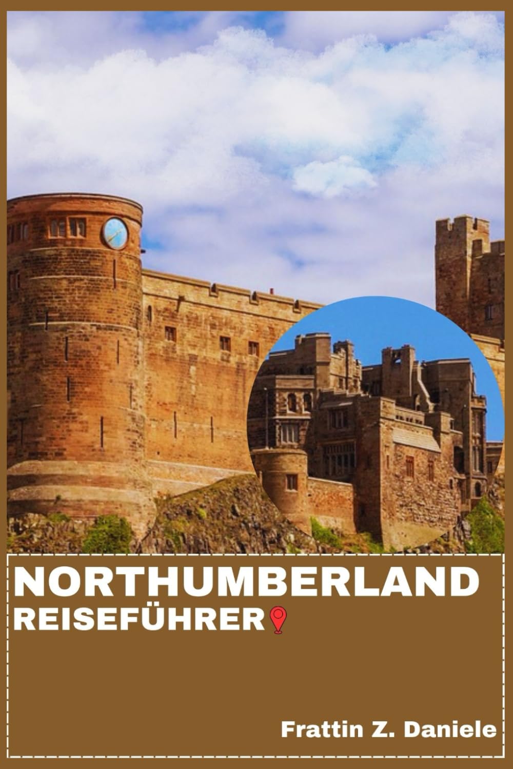 NORTHUMBERLAND REISEFÜHRER: Ihr unverzichtbarer Reiseführer für Northumberland: Burgen, Küsten, Kultur, Kulinarik, Routen und Abenteuer