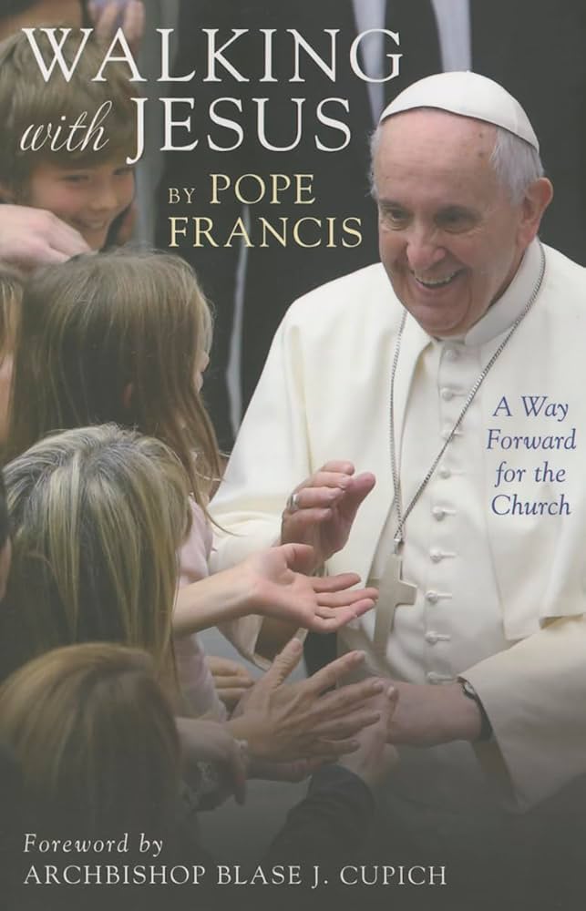 Walking with Jesus: A Way Forward for the Church: Pope