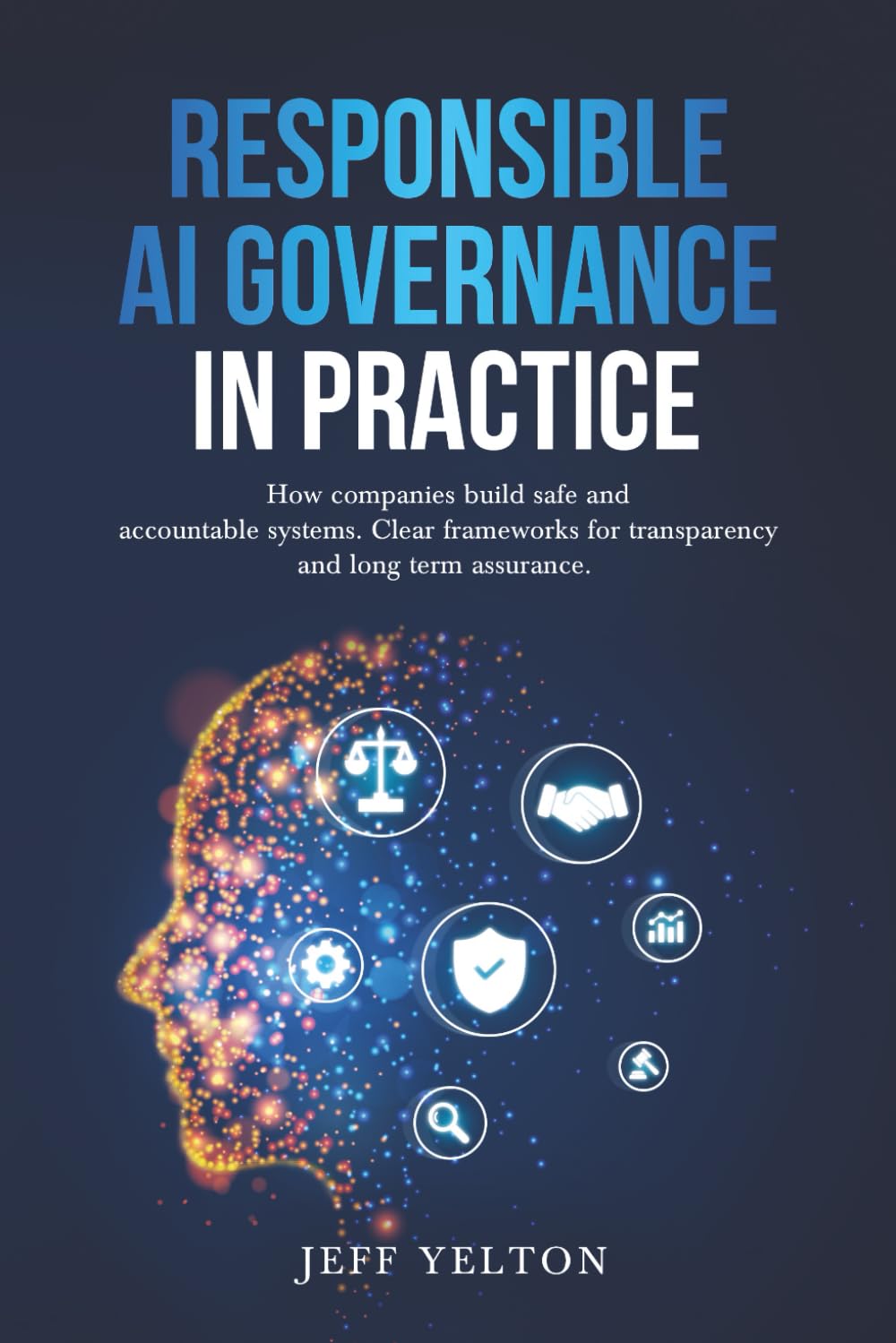 Responsible AI Governance in Practice: How companies build safe and accountable systems. Clear frameworks for transparency and long term assurance.