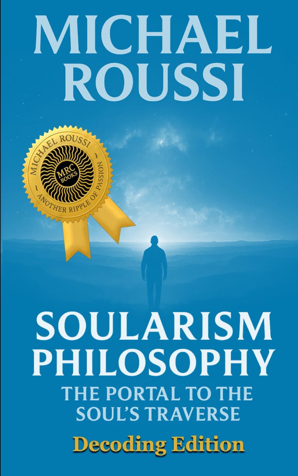 Soularism Philosophy- Decoding Edition: The Portal to the Soul's Traverse: 3 (Soularism Philosophy Series)