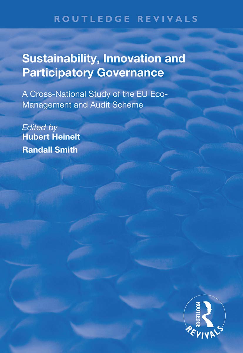Sustainability, Innovation and Participatory Governance: A Cross-National Study of the EU Eco-Management and Audit Scheme (Routledge Revivals)
