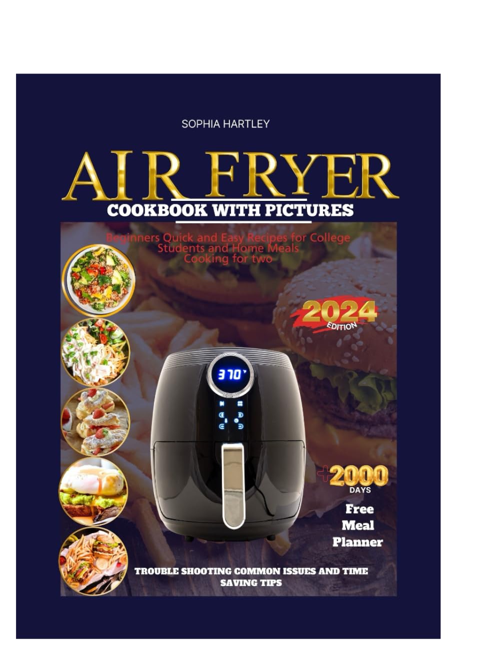 AIR FRYER COOKBOOK WITH PICTURES: BEGINNERS QUICK AND EASY RECIPES FOR COLLEGE STUDENTS AND HOME MEALS COOKING FOR TWO
