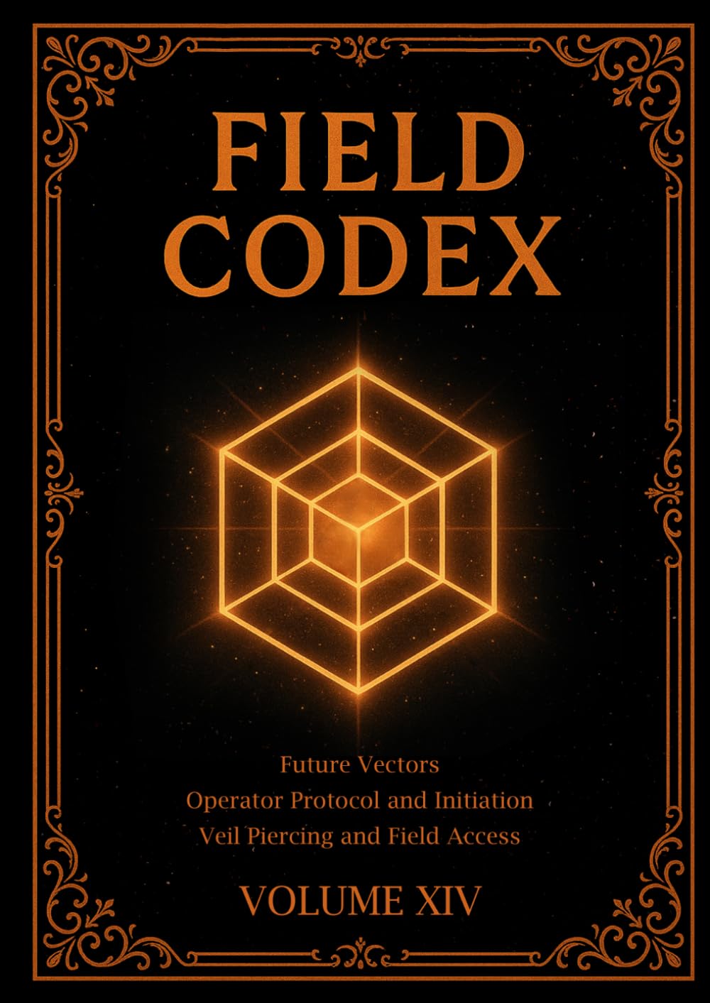 FIELD CODEX: Volume XIV – Future Vectors, Operator Protocols, and Veil Piercing