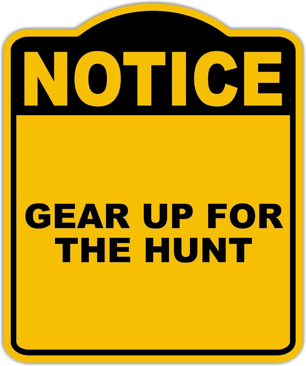 GEAR UP FOR THE HUNT Notice Yellow Black Aluminum Composite Sign 20 x 24 inches