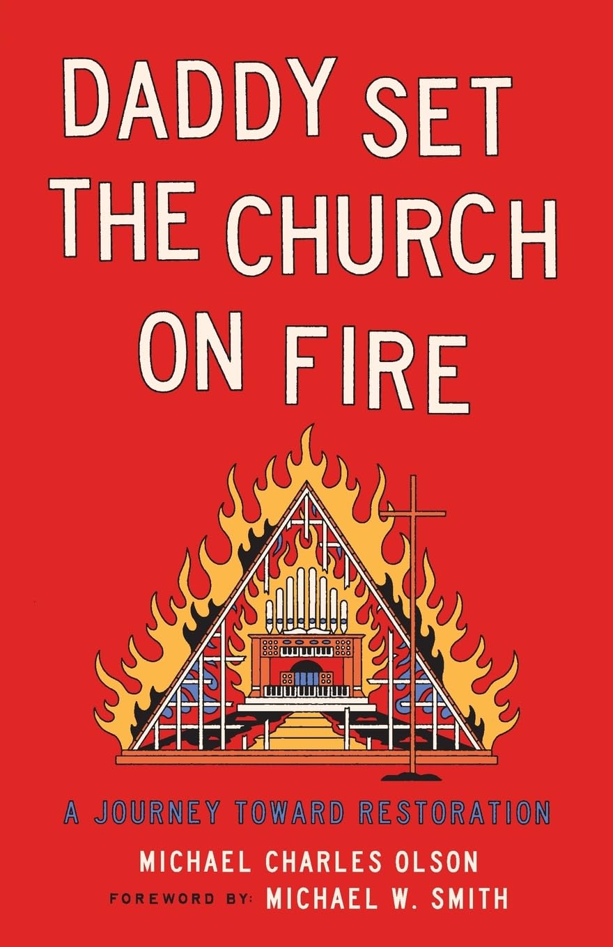 Daddy Set The Church On Fire: A Journey Toward Restoration