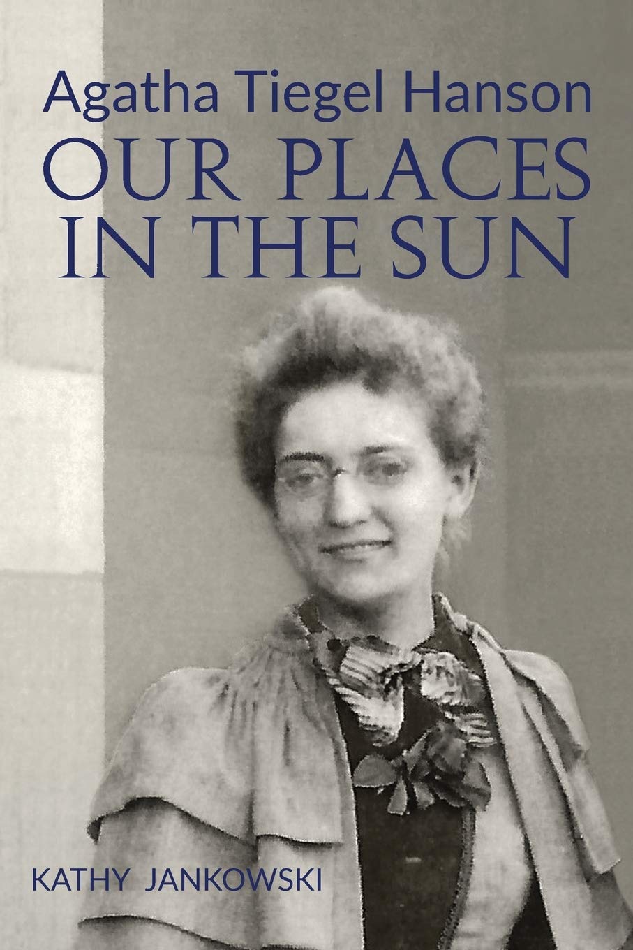 Agatha Tiegel Hanson: Our Places in the Sun