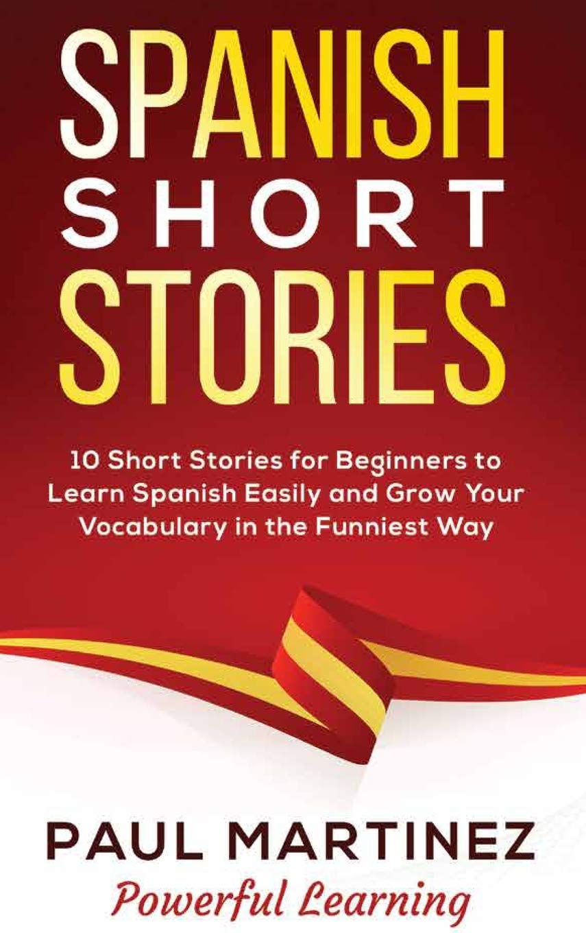 Spanish Short Stories: 10 Short Stories for Beginners to Learn Spanish ...