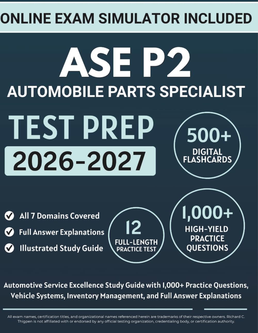 ASE P2 Automobile Parts Specialist Test Prep: Automotive Service Excellence Study Guide with 1,000+ Practice Questions, Vehicle Systems, Inventory Management, and Full Answer Explanations