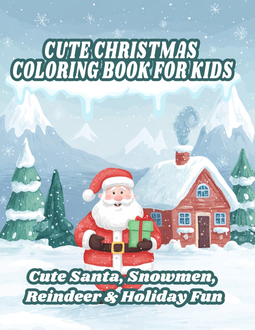 Cute Christmas Coloring Book for Kids: Cute Santa, Snowmen, Reindeer & Holiday Fun
