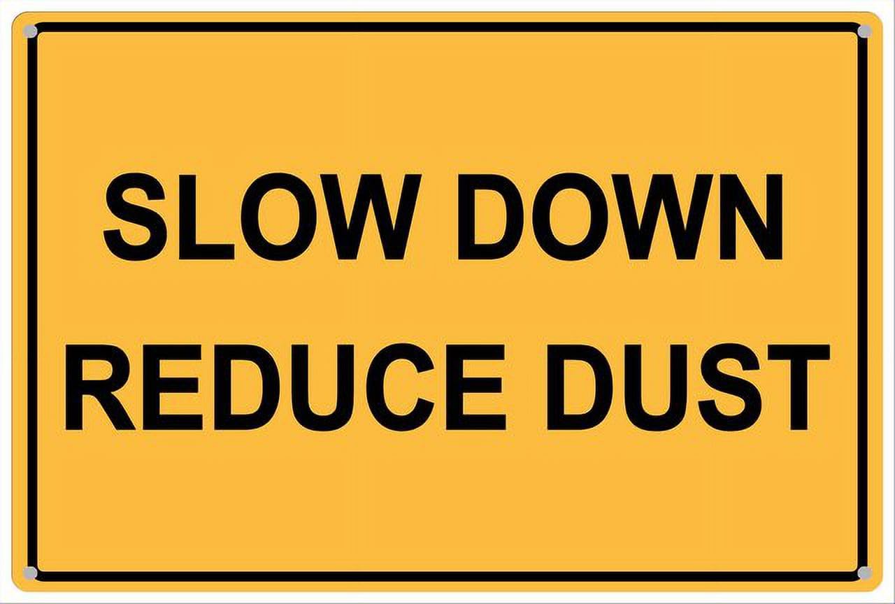 Slow Down Reduce Dust Aluminum Tin Sign 12"x8" For Homeowners, Construction Staff - Home Kitchen Wall Decor