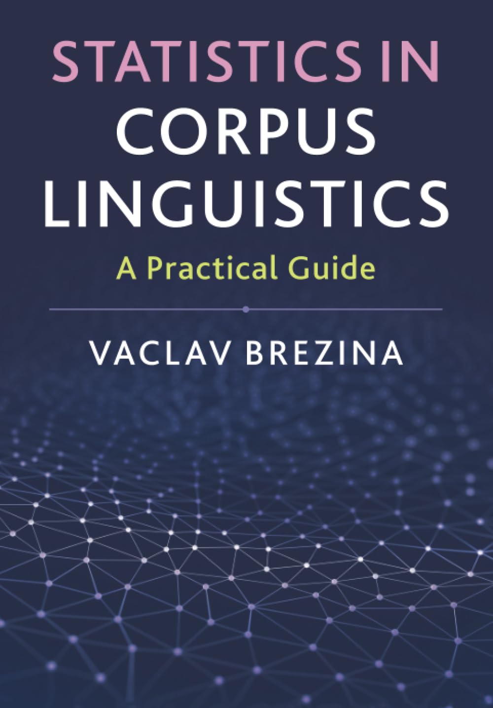 Statistics in Corpus Linguistics: A Practical Guide