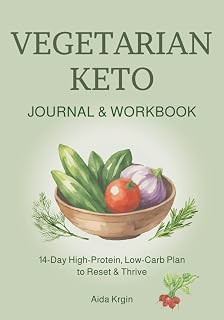 Vegetarian Keto Journal & Workbook: 14-Day High-Protein, Low-Carb Plan to Reset & Thrive