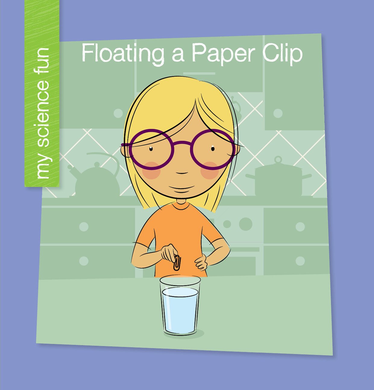 Floating a Paper Clip (My Early Library: My Science Fun)
