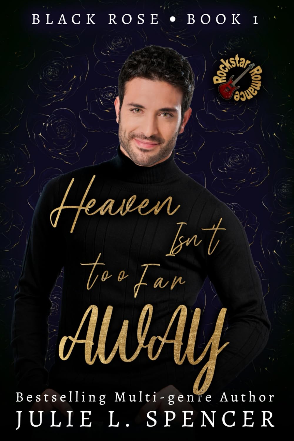 Heaven Isn't too Far Away: Sweet and Clean Romance (Black Rose Rock Star Romance)