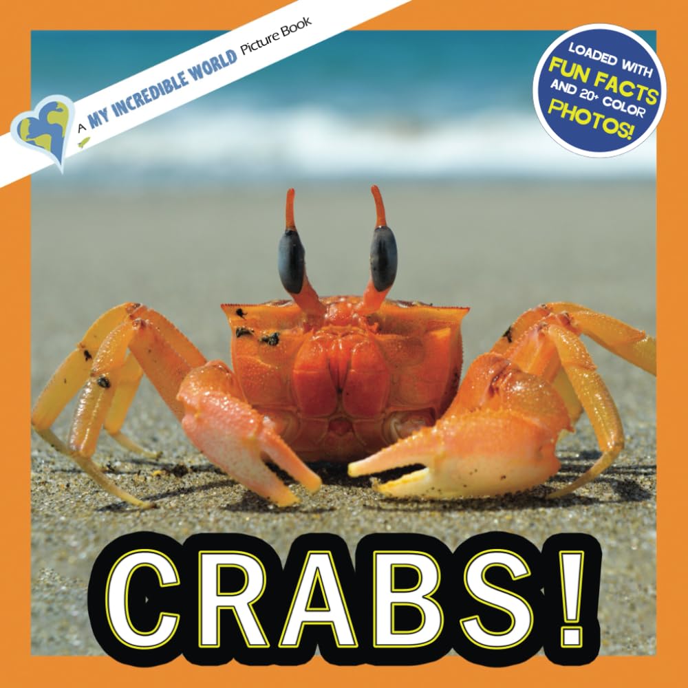 Crabs!: A My Incredible World Picture Book for Children (My Incredible World: Nature and Animal Picture Books for Children)