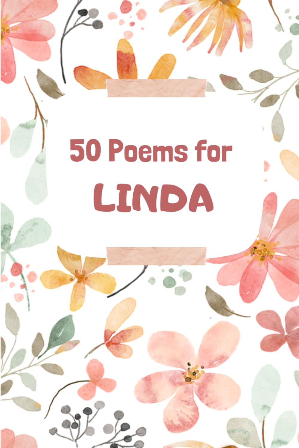 50 Poems for Linda: An Emotional Journey Through Words