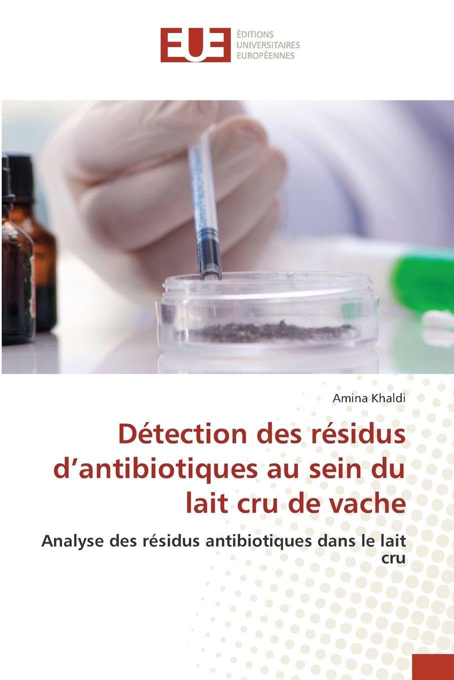 Détection des résidus d’antibiotiques au sein du lait cru de vache: Analyse des résidus antibiotiques dans le lait cru