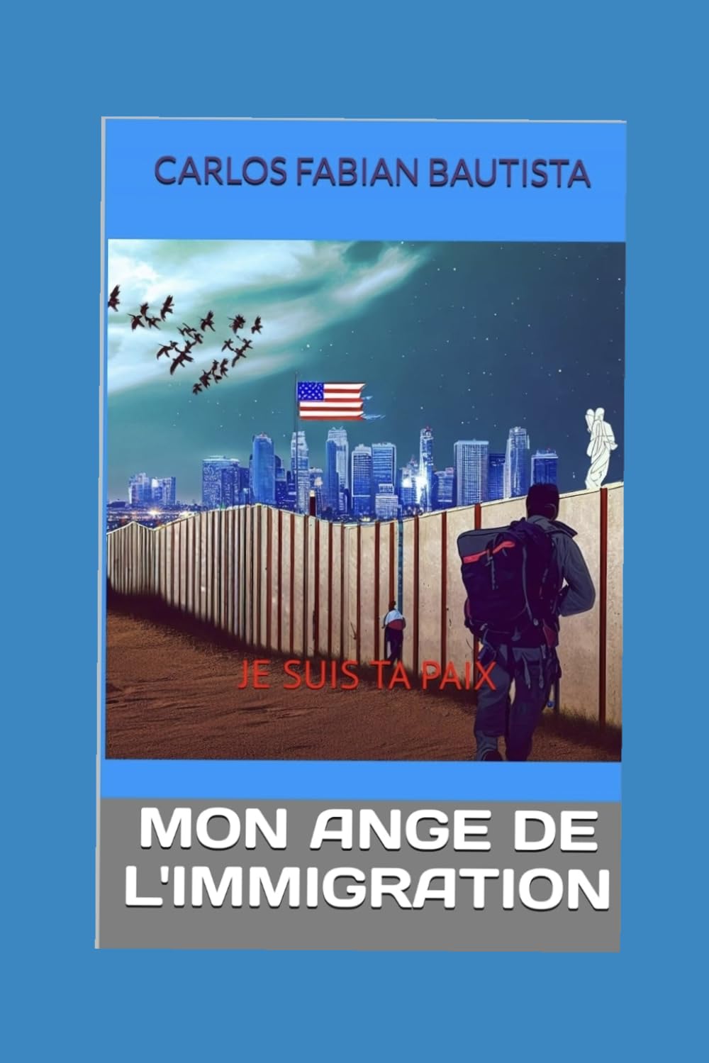 MON ANGE DE L'IMMIGRATION: JE SUIS TA PAIX