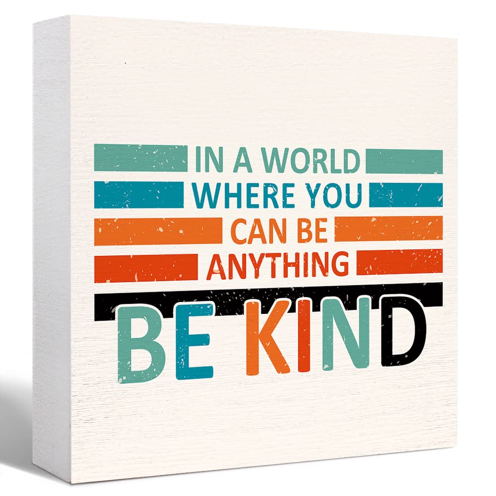 Inspirational Wood Box Sign In A World Where You Can Be Anything Be Kind Wooden Block Signs Kind Quote Desk Décor for Home Office Bedroom Table Décor,