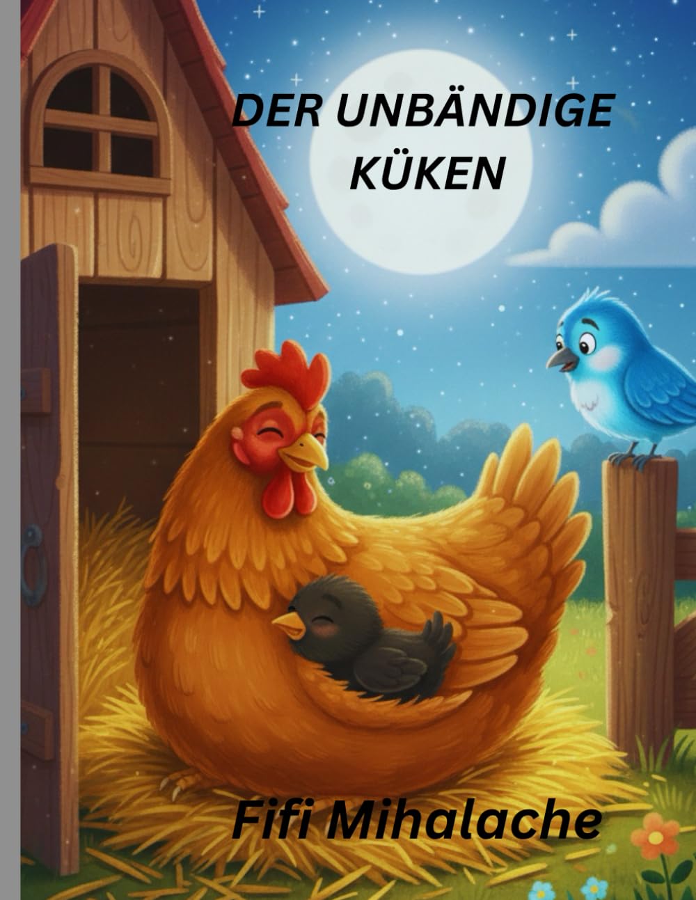 DER UNBÄNDIGE KÜKEN: für Kinder im Alter von 4 bis 8 Jahren