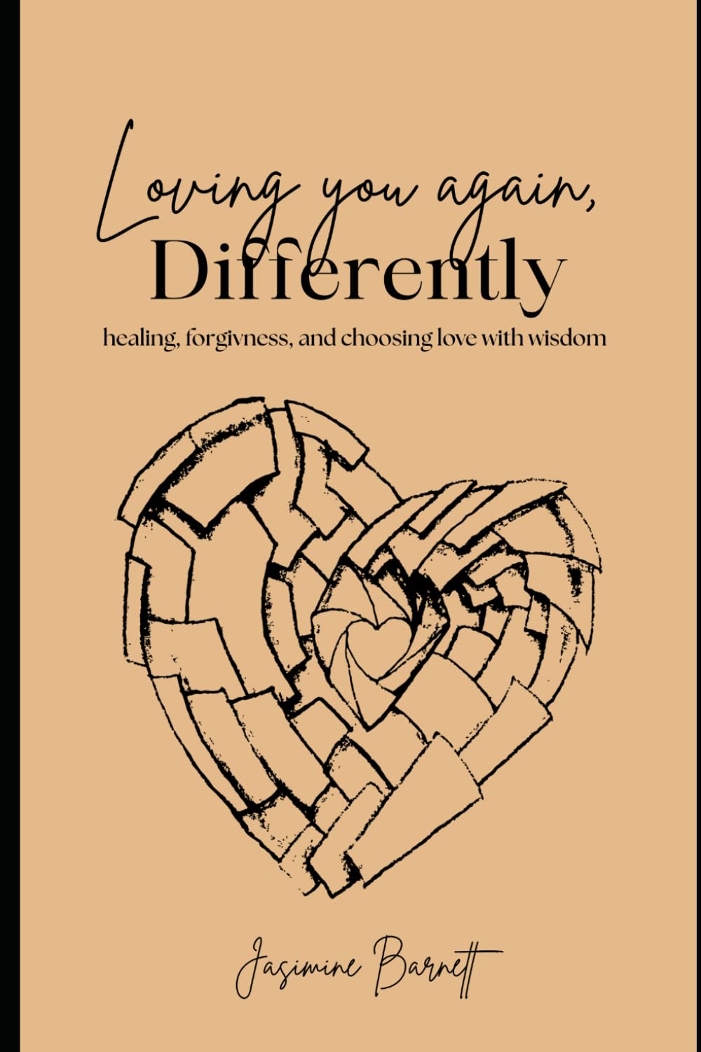 Loving You Again, Differently: Healing, forgiveness, and choosing love with wisdom