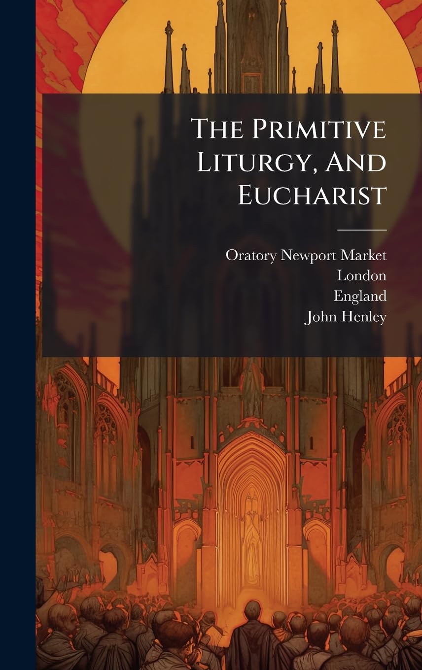 The Primitive Liturgy, And Eucharist