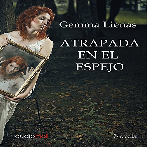Atrapada en el espejo [Trapped in the Mirror] por Gemma Lienas | Audio Libro Gratis