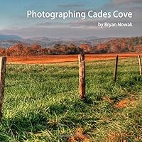 Photographing Cades Cove (Photographing the Smokies Book 1) 1505921937 Book Cover
