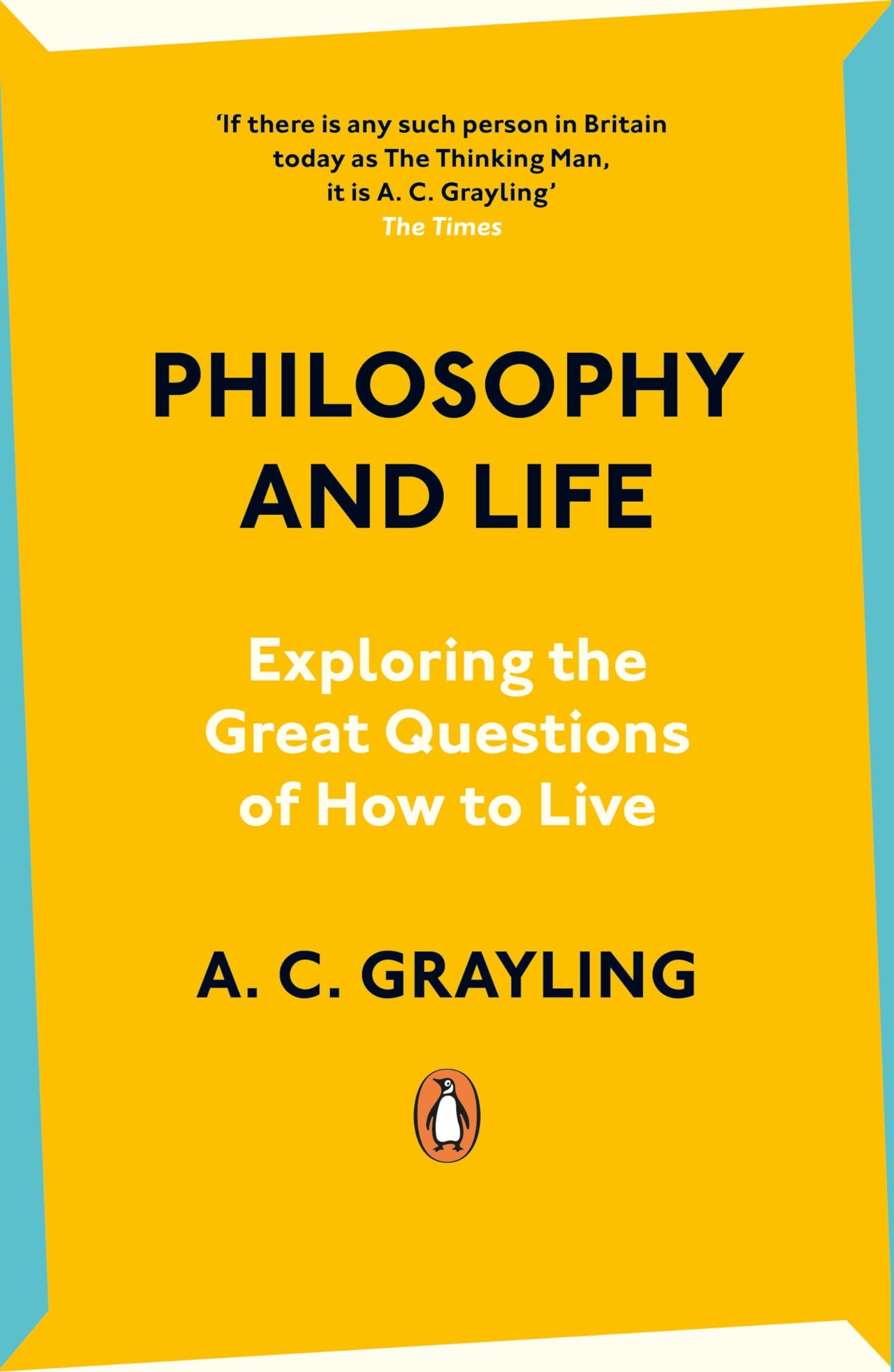 Philosophy and Life: Exploring the Great Questions of How to Li .9780241993200