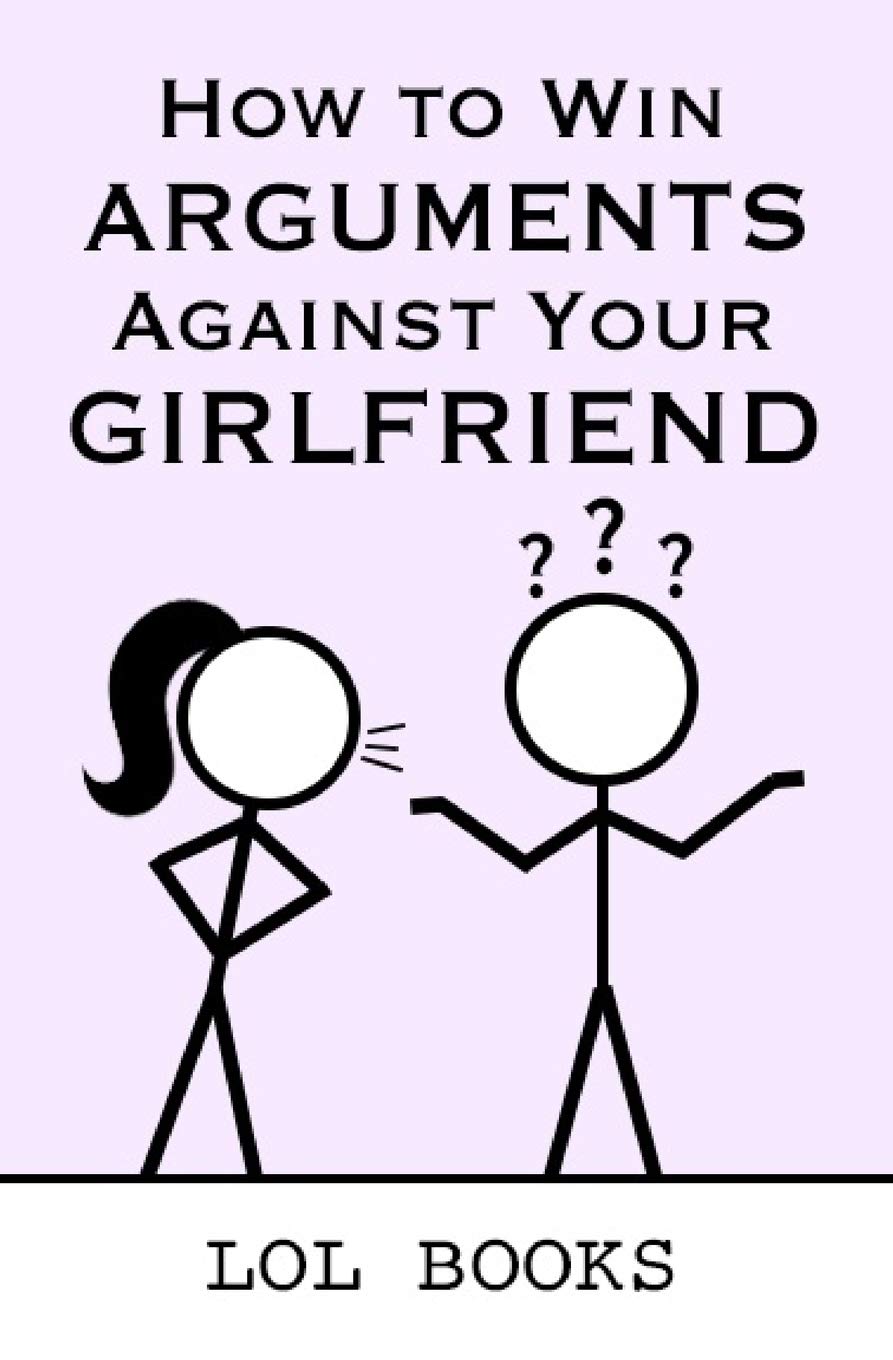 How To Win Arguments Against Your Girlfriend
