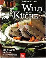 Wild in der Küche. 385 Rezepte für die besten Wildspezialitäten. 3405155312 Book Cover
