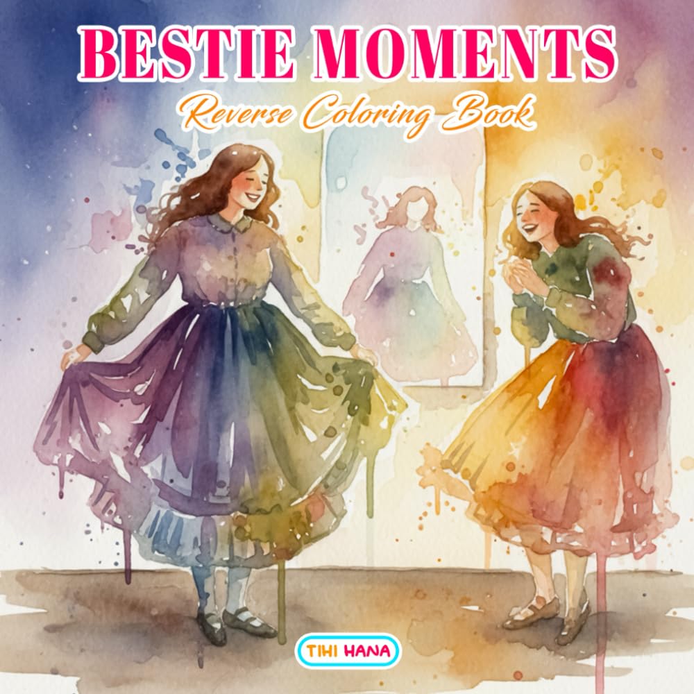 Bestie Moments Reverse Coloring Book: Sweet Friendship Watercolor Pages for Creative Outlining