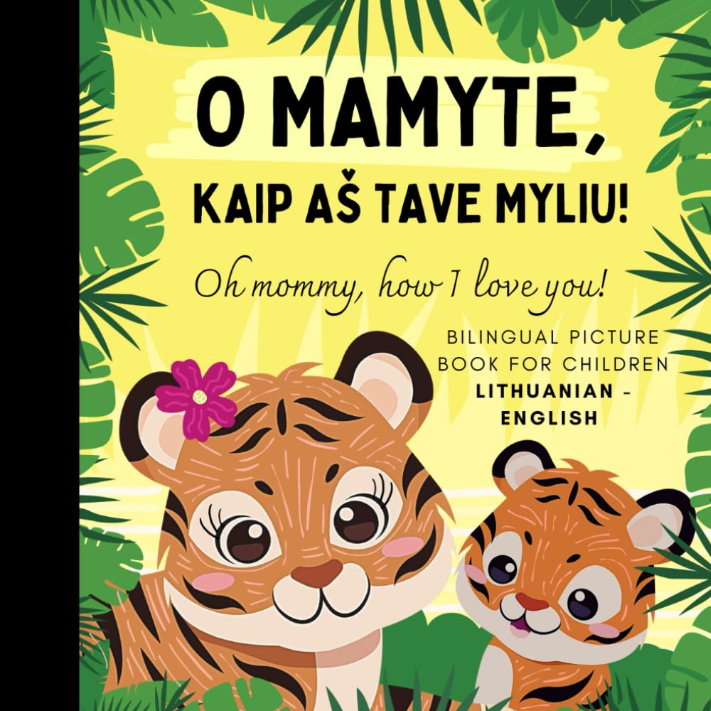 Oh mommy, how I love you! Bilingual Lithuanian English Picture Book for Children, Lithuanian Language Learning: Learn Lithuanian Vocabulary for Beginners, Slovak for Kids Reading
