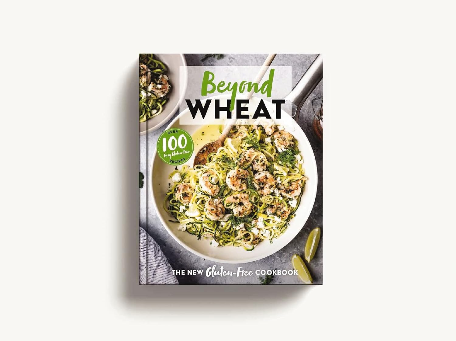 Beyond Wheat: The New Gluten-Free Cookbook