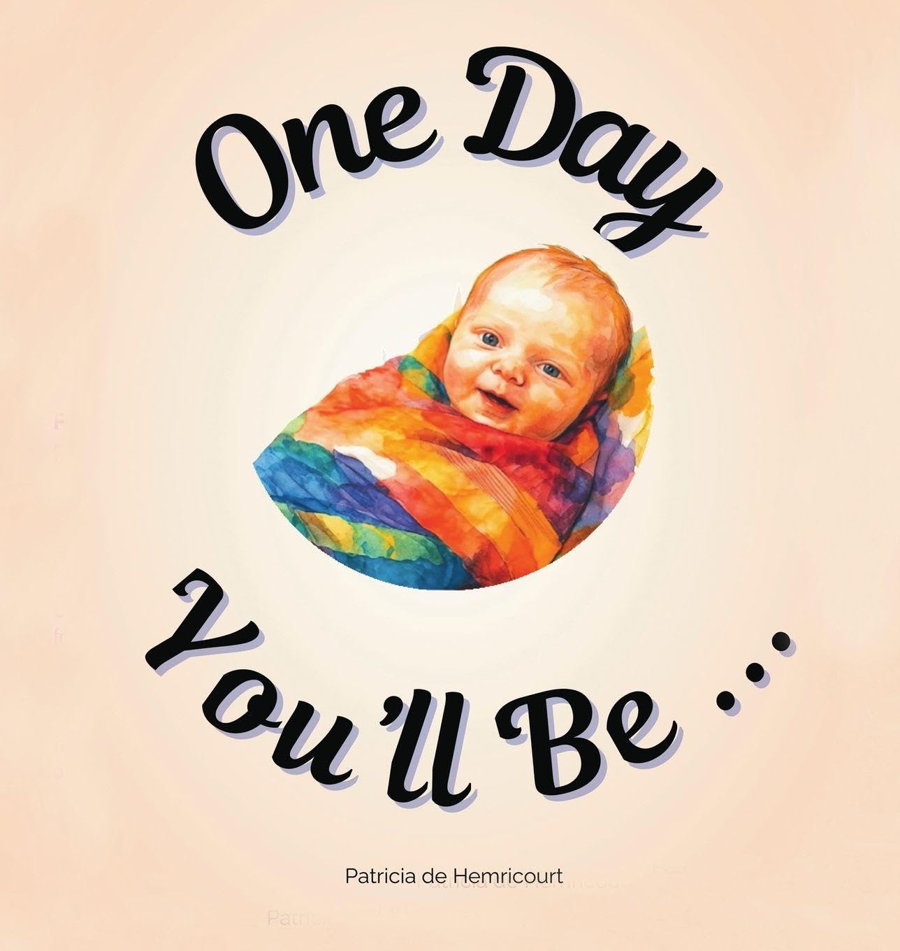 One Day You'll Be ...: For Baby Girls: 1