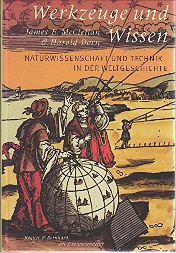 Werkzeuge und Wissen. Naturwissenschaft und Technik in der Weltgeschichte
