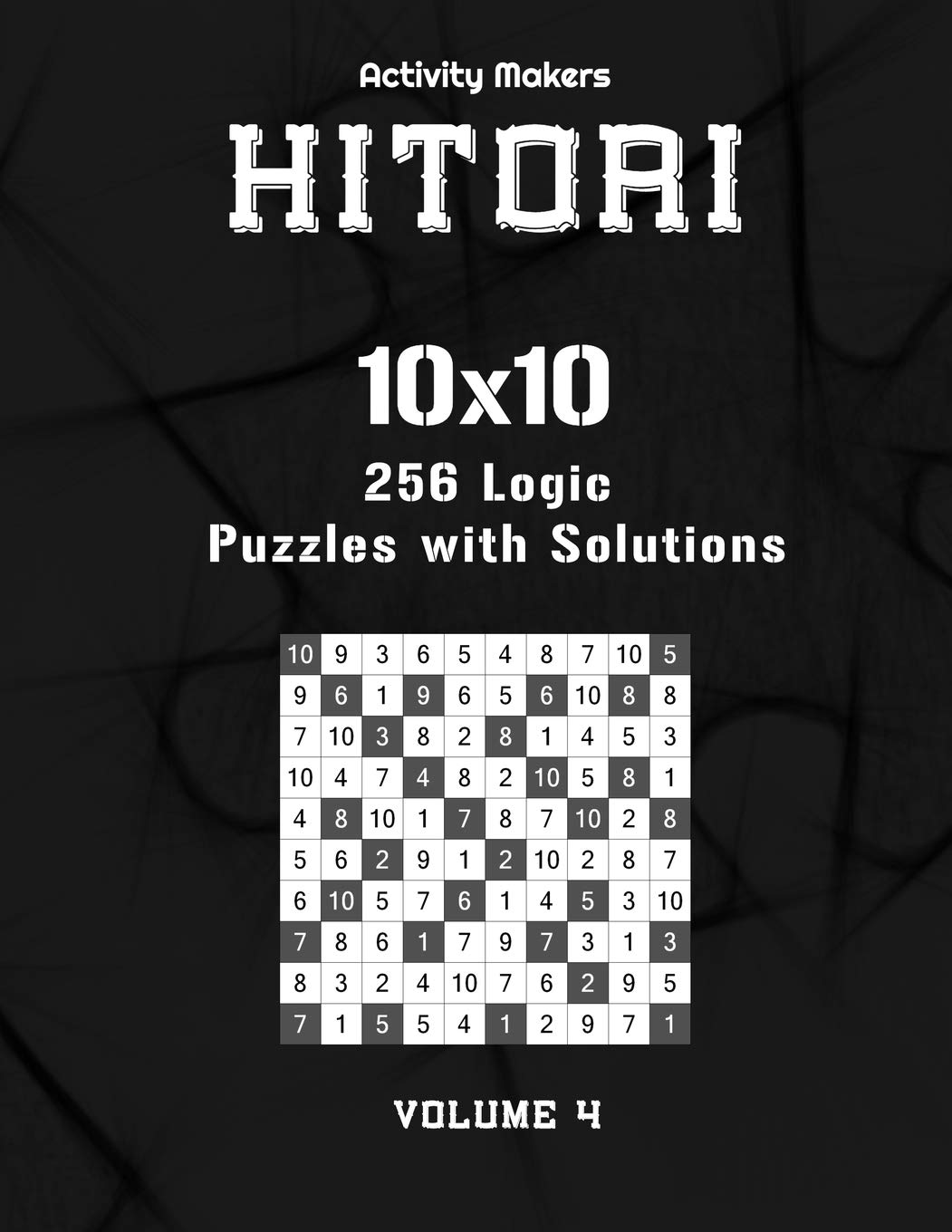 Buy HITORI 256 Logic Puzzles with Solutions - 10x10 - Volume 4: Game  Instruction Included - Activity Book For Adults - Perfect Gift for Puzzle  Lovers Book Online at Low Prices in