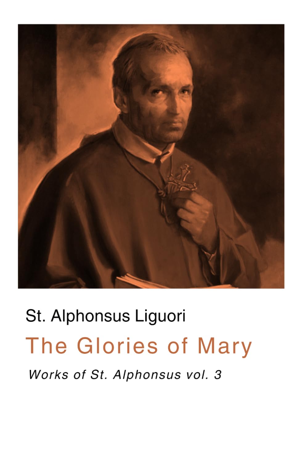 The Glories of Mary: Works of St. Alphonsus vol. 3