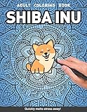 Shiba Inu Adults Coloring Book: cute dog lover gift shiba inu for adults relaxation art large creativity grown ups coloring relaxation stress ... boredom anti anxiety intricate ornate therapy