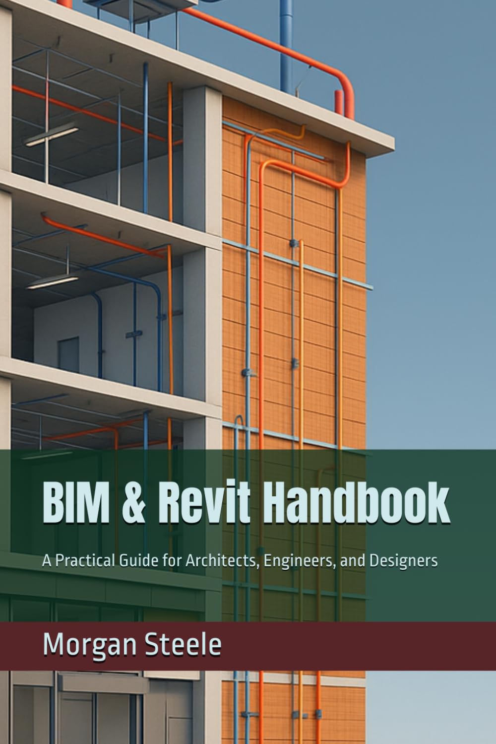 BIM & Revit Handbook: A Practical Guide for Architects, Engineers, and Designers (The Construction Engineering Series)